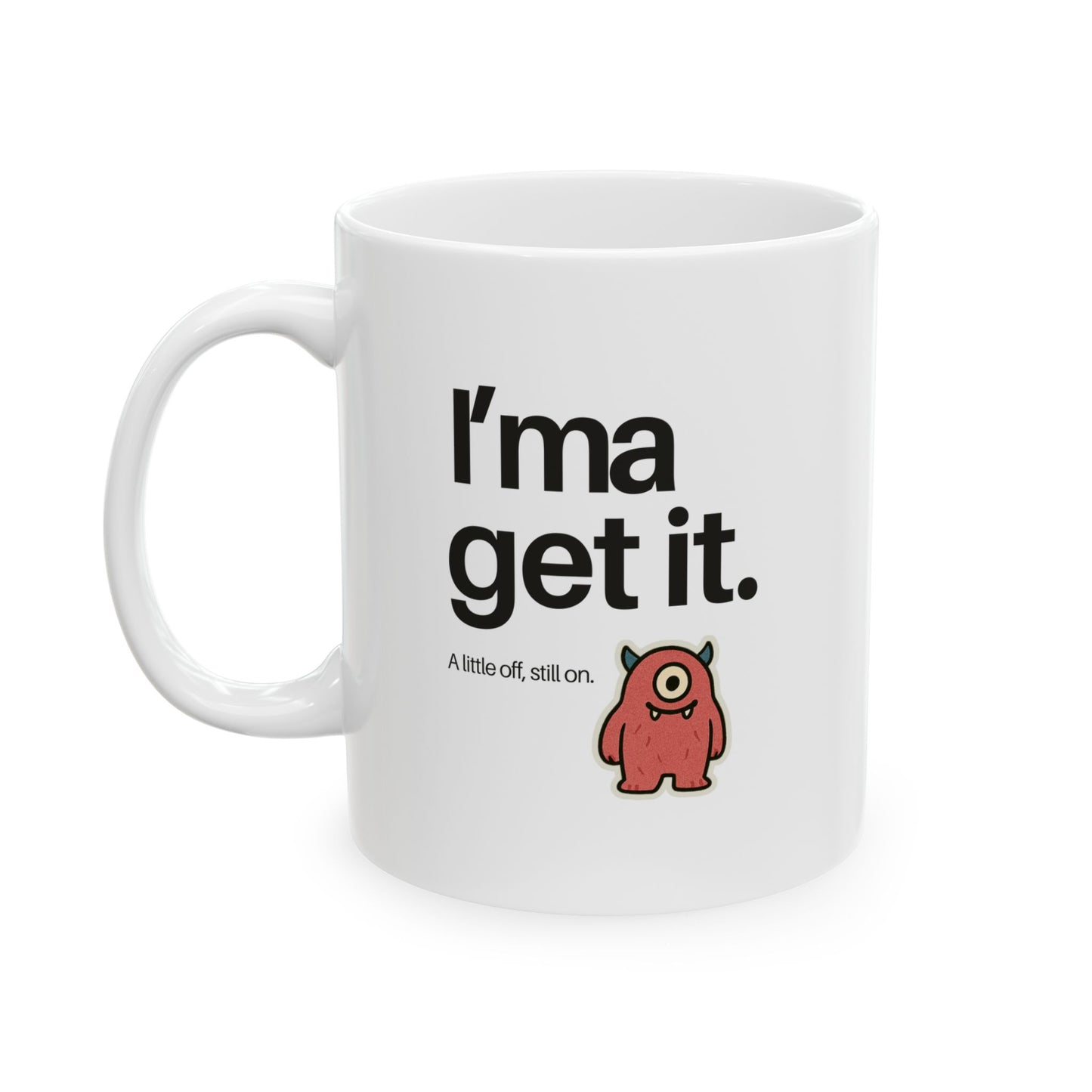 "I'ma Get It" Mug