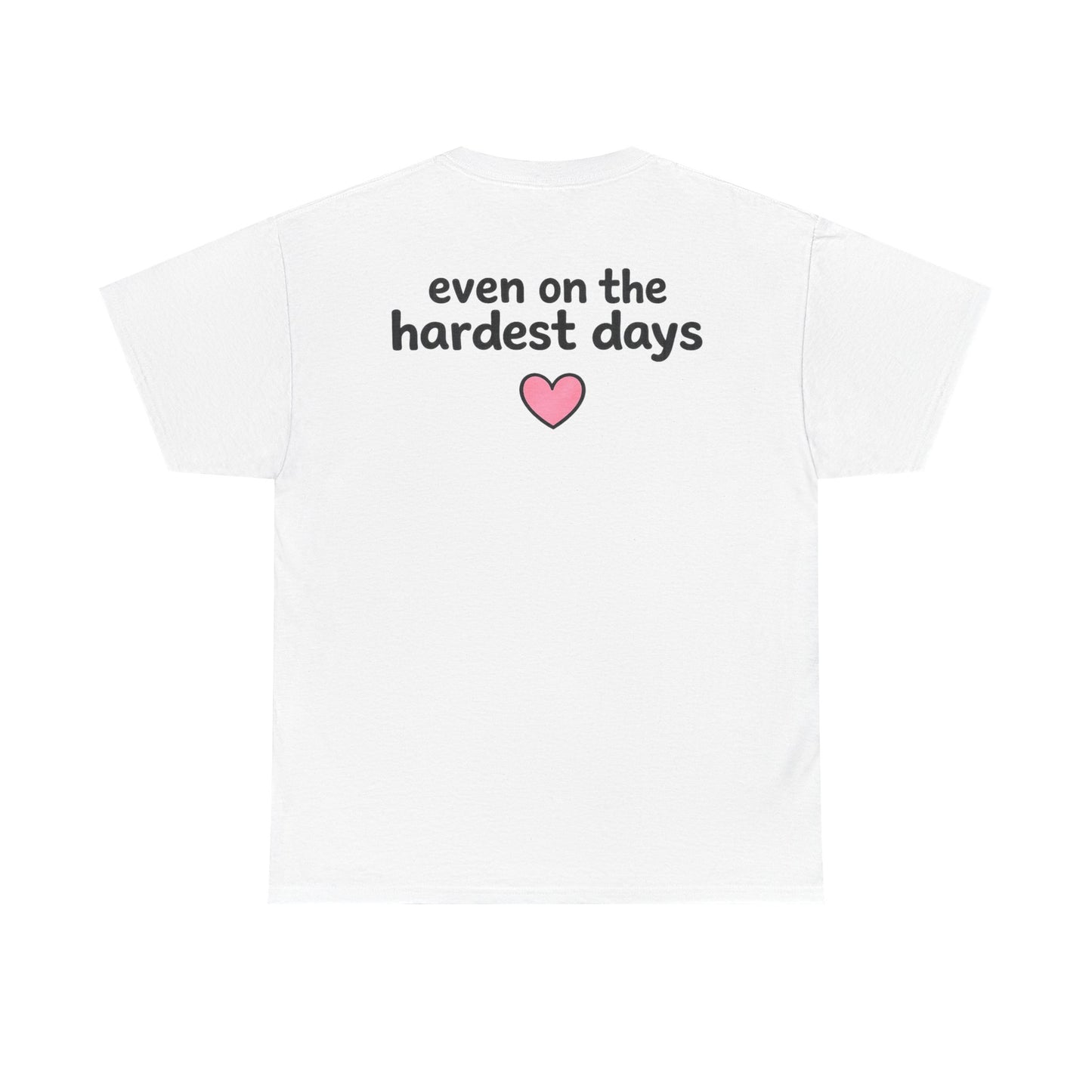FSGTBY "Even on the hardest days"  (Monster Tee)
