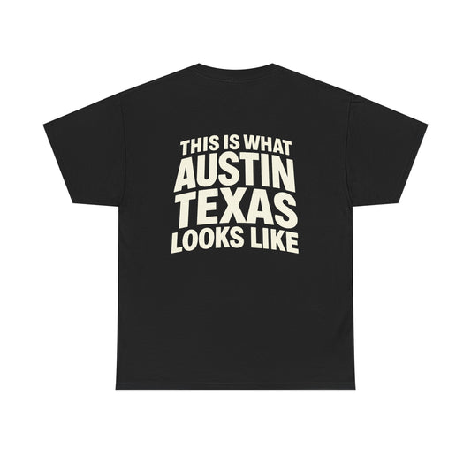 “This Is What Austin Texas Looks Like” Tee