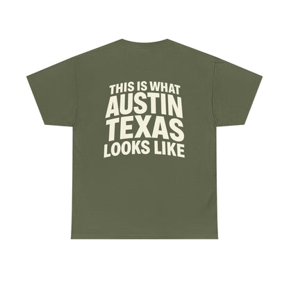 “This Is What Austin Texas Looks Like” Tee