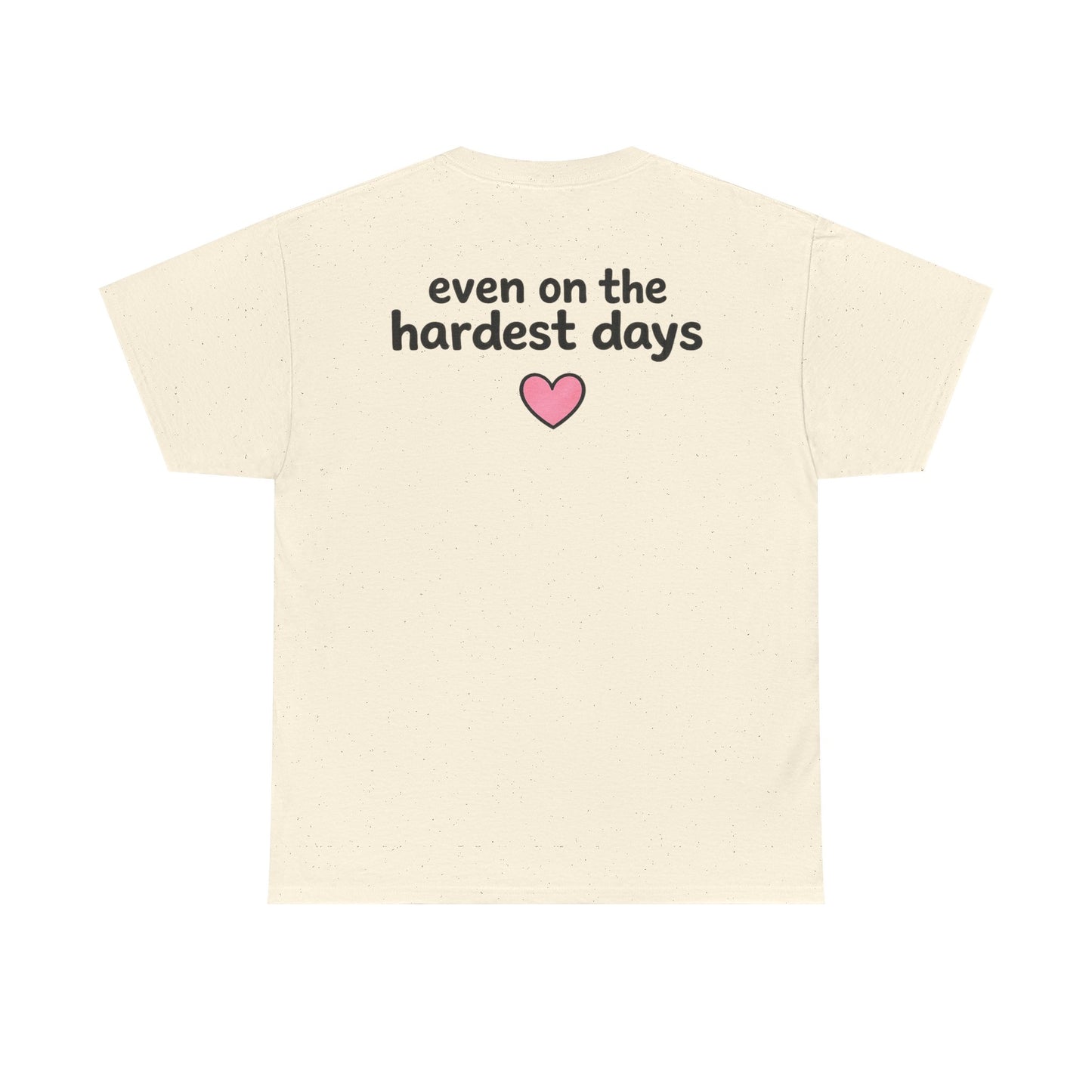 FSGTBY "Even on the hardest days"  (Monster Tee)