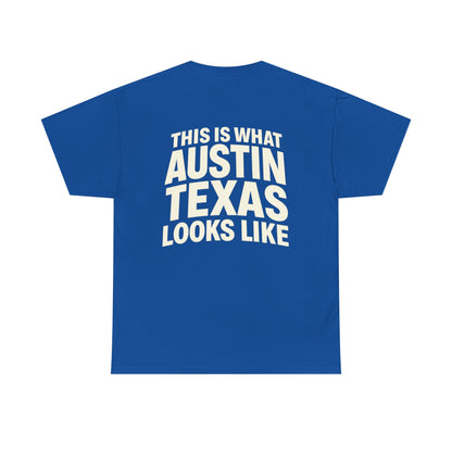 “This Is What Austin Texas Looks Like” Tee