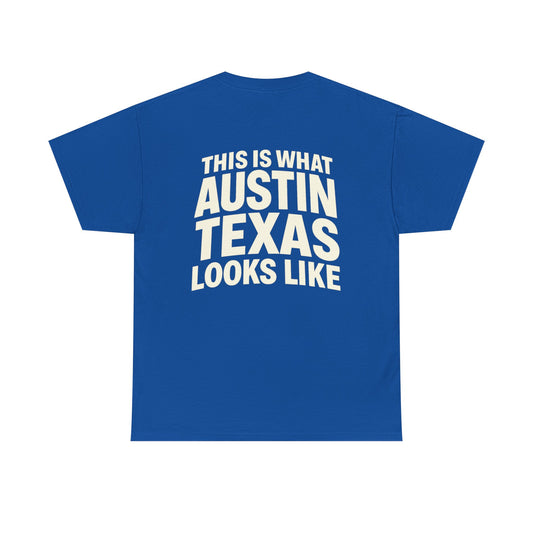 “This Is What Austin Texas Looks Like” Tee