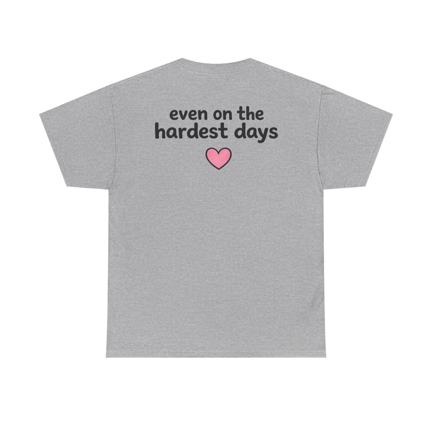 FSGTBY "Even on the hardest days"  (Monster Tee)