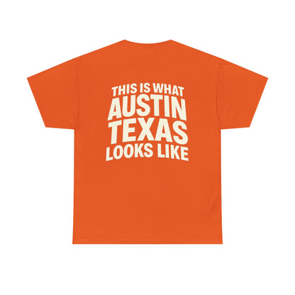 “This Is What Austin Texas Looks Like” Tee