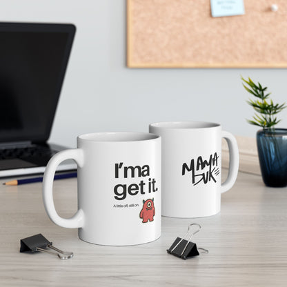 "I'ma Get It" Mug