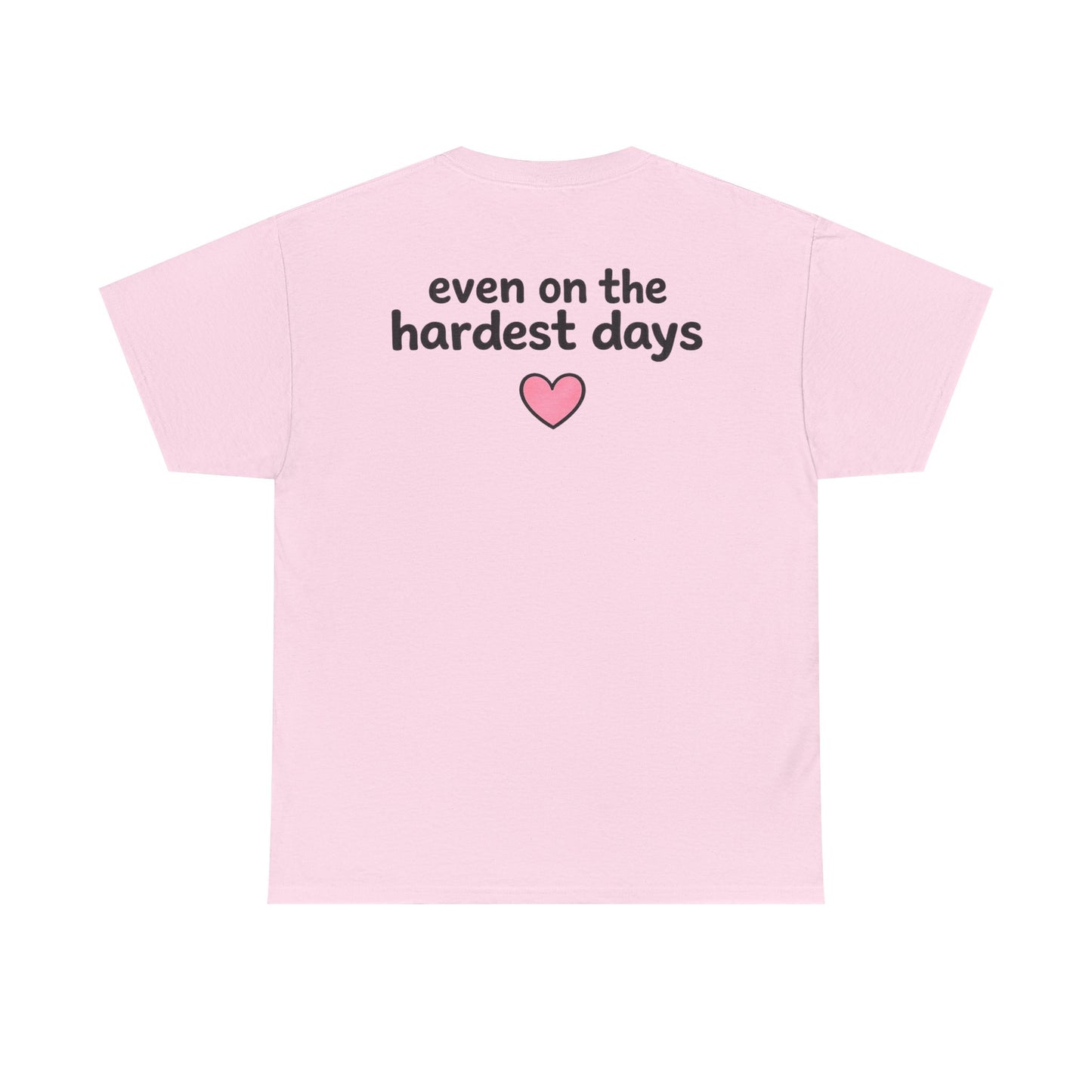 FSGTBY "Even on the hardest days"  (Monster Tee)