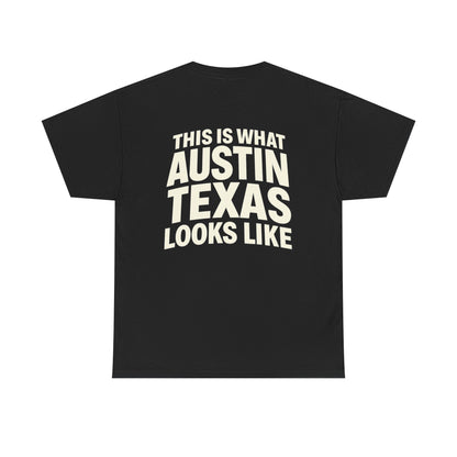 “This Is What Austin Texas Looks Like” Tee