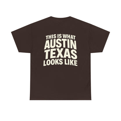 “This Is What Austin Texas Looks Like” Tee